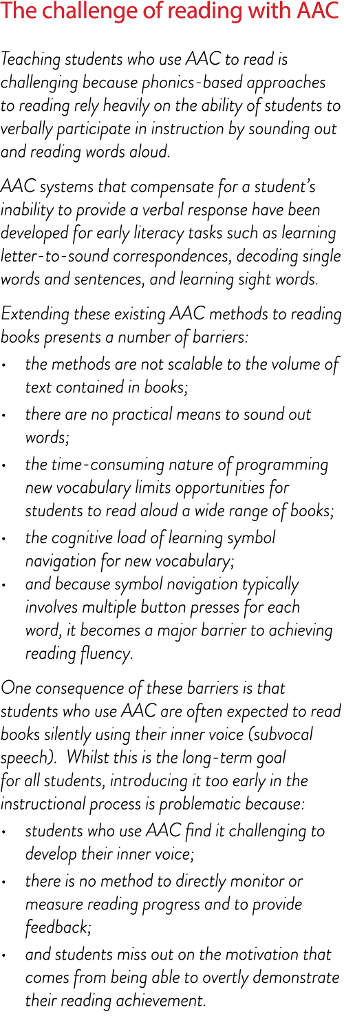 The challenge of reading with AAC Teaching students who use AAC to read is challenging because phonics based approach...