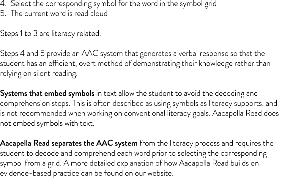 4. Select the corresponding symbol for the word in the symbol grid 5. The current word is read aloud Steps 1 to 3 are...